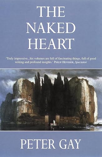 9780006863687: The Bourgeois Experience: Victoria to Freud, Vol. 4: The Naked Heart: Naked Heart v. 4