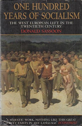 Stock image for One Hundred Years of Socialism : The West European Left in the Twentieth Century for sale by Better World Books Ltd