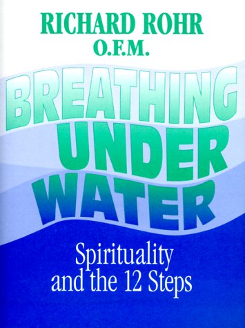 Breathing Underwater: Spirituality and the 12 Steps (9780006896111) by Rohr, Richard
