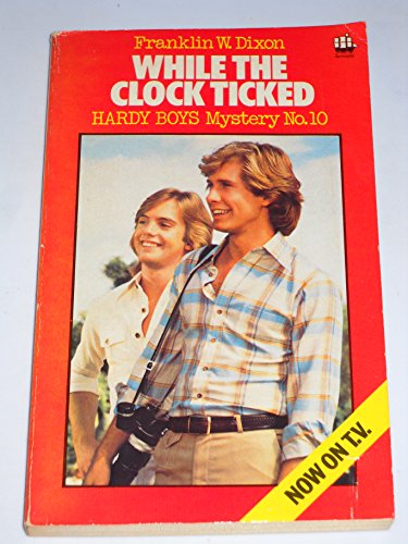 Beispielbild fr While the Clock Ticked [Hardy Boys Mystery stories No. 10 ] zum Verkauf von WorldofBooks