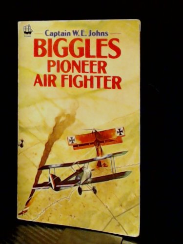 Stock image for Biggles Pioneer Air Fighter for sale by Peakirk Books, Heather Lawrence PBFA