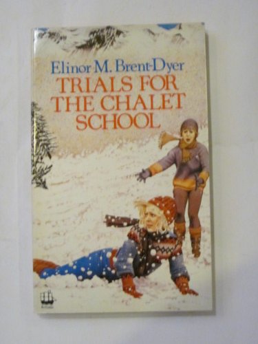 Trials for the Chalet School (9780006921523) by Brent-Dyer, Elinor M.