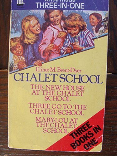 9780006922452: Three Great Chalet School Stories: "New House at the Chalet School", "Three Go to the Chalet School", "Mary-Lou at the Chalet School" (An Armada three-in-one)