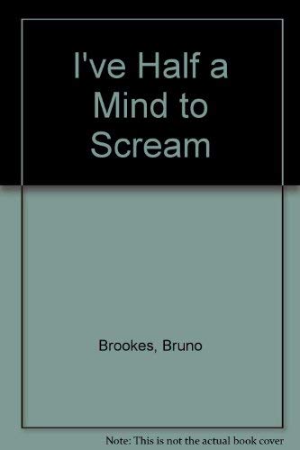 I've Half a Mind to Scream (9780006931737) by Brookes, Bruno