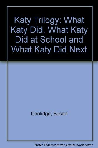 Imagen de archivo de Katy Trilogy: What Katy Did, What Katy Did at School and What Katy Did Next a la venta por AwesomeBooks