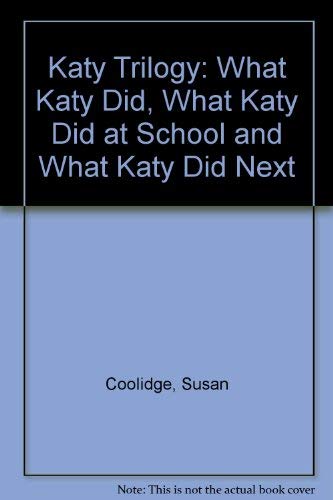 Stock image for Katy Trilogy: What Katy Did, What Katy Did at School and What Katy Did Next for sale by Goldstone Books