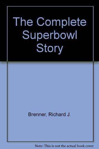 The Complete Super Bowl Story. Games 1-XX111