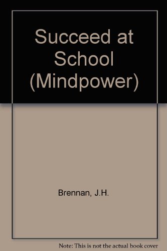 Mindpower: Succeed at School (9780006935445) by J.H. Brennan