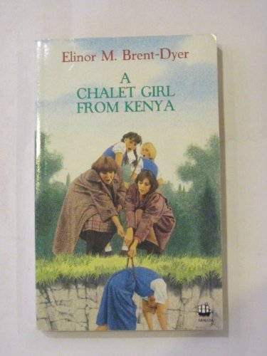 A Chalet Girl from Kenya (The Chalet School) (9780006936626) by Brent-Dyer, Elinor M.