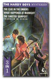 Imagen de archivo de THE HARDY BOYS MYSTERIES: THE CLUE IN THE EMBERS , WHAT HAPPENED AT MIDNIGHT AND THE SINISTER SIGNPOST. a la venta por WorldofBooks