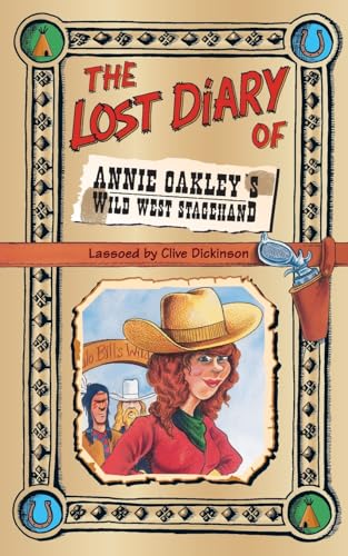 Beispielbild fr The Lost Diary of Annie Oakley  s Wild West Stagehand zum Verkauf von WorldofBooks