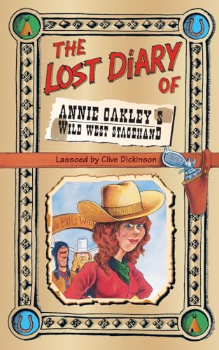 Imagen de archivo de The Lost Diary of Annie Oakley  s Wild West Stagehand a la venta por WorldofBooks