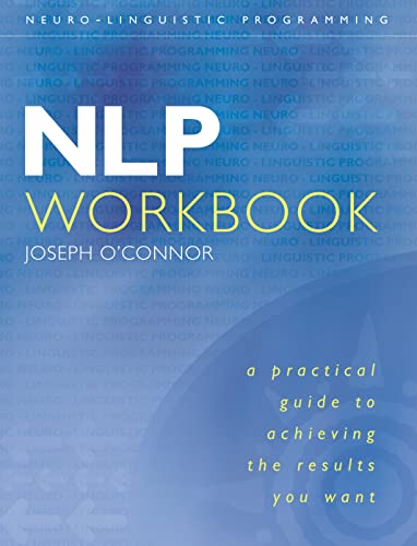 Imagen de archivo de NLP Workbook: A Practical Guide to Achieving the Results You Want [Neuro Linguistic Programming] a la venta por Eric James