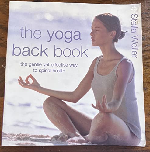 Imagen de archivo de The Yoga Back Book : The Gentle Yet Effective Way to Spinal Health a la venta por Better World Books