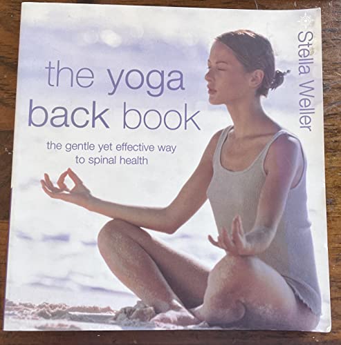 Stock image for The Yoga Back Book : The Gentle Yet Effective Way to Spinal Health for sale by Better World Books