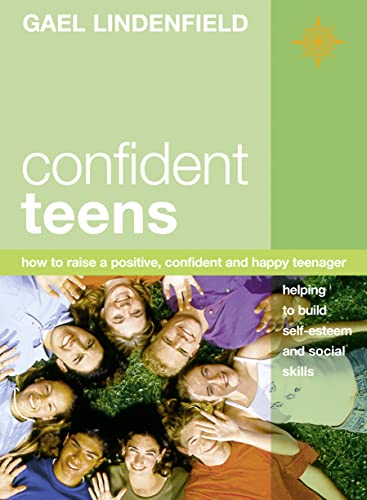 9780007100620: CONFIDENT TEENS: How to Raise a Positive, Confident and Happy Teenager