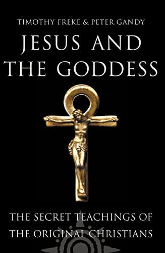 Stock image for Jesus and the Goddess: The secret teachings of the original Christians for sale by WorldofBooks