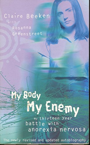 9780007100729: My Body, My Enemy: My thirteen year battle with anorexia nervosa