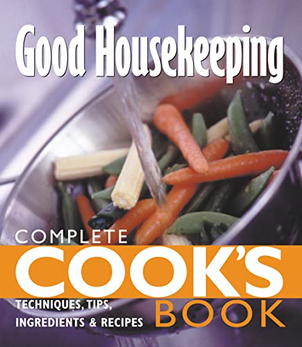 Beispielbild fr Complete Cook  s Book: Techniques, tips, ingredients and recipies (Good Housekeeping) zum Verkauf von AwesomeBooks