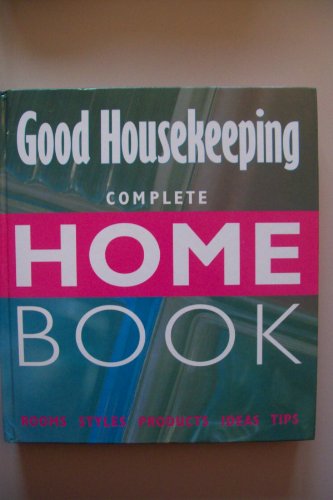 Beispielbild fr Complete Home Book: Rooms, Styles, Products, Ideas, Tips (Good Housekeeping) zum Verkauf von WorldofBooks