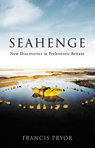 9780007101917: Seahenge: New Discoveries in Pre-historic Britain