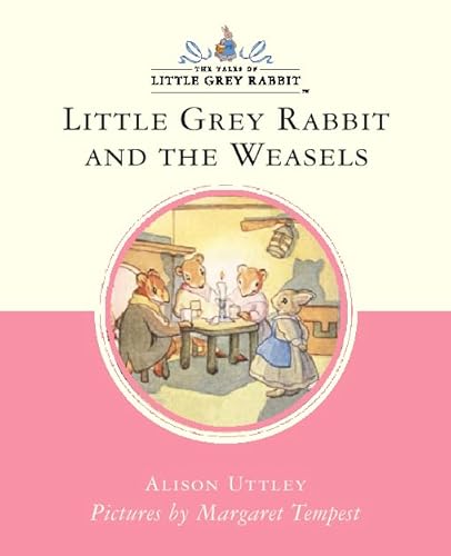 9780007102495: Little Grey Rabbit and the Weasels (Little Grey Rabbit Classic Series)