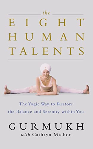 9780007102778: The Eight Human Talents: The Yoga Way to Restore Balance and Serenity: The Yogic Way to Restore Balance and Serenity within You