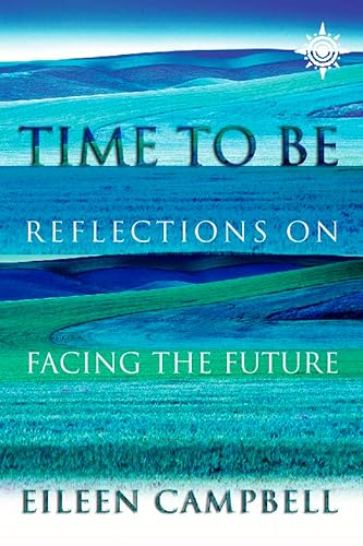 Stock image for Time to Be: Reflections on Facing the Future for sale by BookHolders