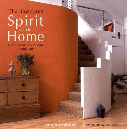 Stock image for The Illustrated Spirit of the Home: How to Make Your Home a Sanctuary for sale by WorldofBooks