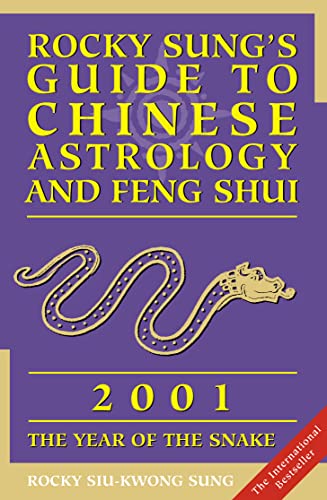 Imagen de archivo de Rocky Sung's Guide to Chinese Astrology and Feng Shui, 2001 : The Year of the Snake a la venta por Better World Books