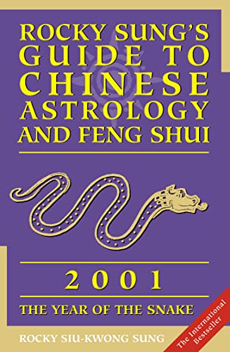 Stock image for Rocky Sung's Guide to Chinese Astrology and Feng Shui, 2001 : The Year of the Snake for sale by Better World Books