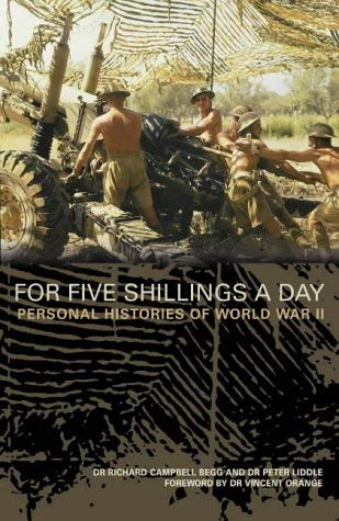 For Five Shillings a Day: Eyewitness History of World War II (9780007104321) by Richard Campbell Begg; Peter Liddle