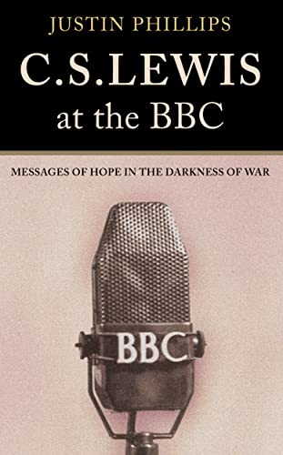 Stock image for C. S. Lewis at the BBC: Messages of Hope in the Darkness of War for sale by WorldofBooks