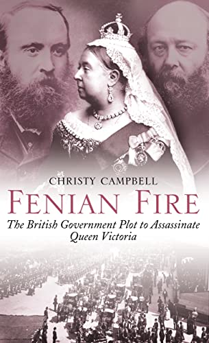 Beispielbild fr Fenian Fire: The British Government Plot to Assassinate Queen Victoria zum Verkauf von WorldofBooks