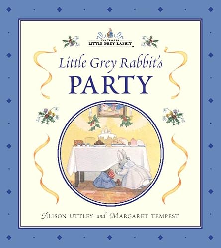 Stock image for Little Grey Rabbit's Party (The Tales of Little Grey Rabbit) for sale by Greener Books