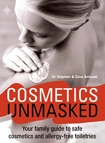 Stock image for Cosmetics Unmasked: Your Family Guide to Safe Cosmetics and Allergy-Free Toiletries for sale by Half Price Books Inc.