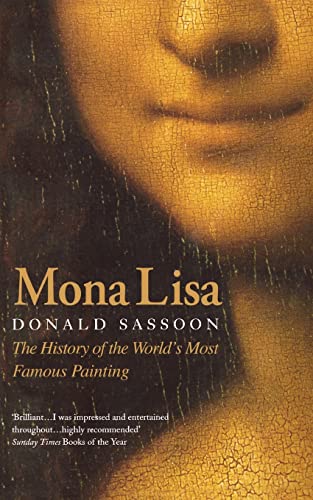 Imagen de archivo de MONA LISA: The History of the World  s Most Famous Painting (Story of the Best-Known Painting in the World) a la venta por WorldofBooks