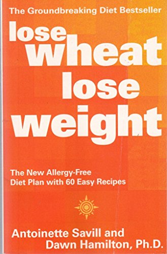 9780007106455: Lose Wheat, Lose Weight: The New Allergy-Free Diet Plan with 60 Recipes