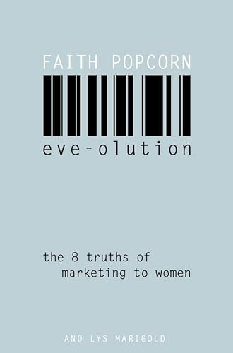 Beispielbild fr EVEolution: The Eight Truths of Marketing to Women zum Verkauf von WorldofBooks