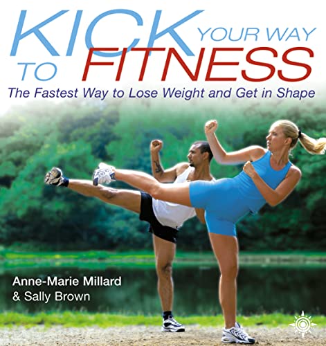 Stock image for Kick Your Way to Fitness: The Fastest Way to Lose Weight and Get in Shape (Thorsons Directions for Life) for sale by AwesomeBooks