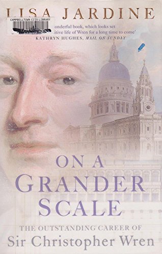 Beispielbild fr On a Grander Scale : The Outstanding Career of Sir Christopher Wren zum Verkauf von ThriftBooks-Atlanta