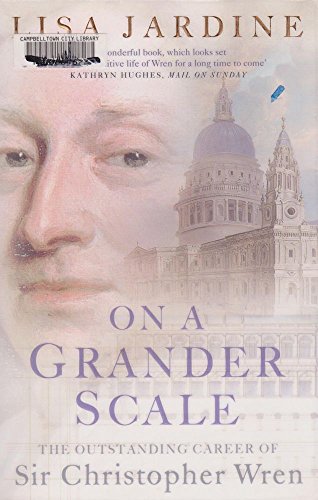 Imagen de archivo de On a Grander Scale: The Outstanding Career of Sir Christopher Wren a la venta por WorldofBooks