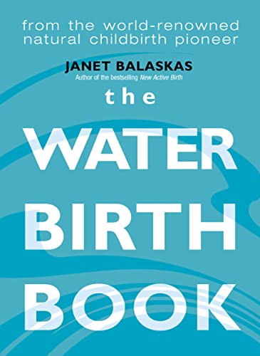 9780007108176: The Waterbirth Book: From the World-Renowned Natural Childbirth Pioneer
