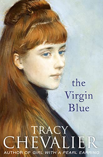 Beispielbild fr The Virgin Blue: Historical fiction from the multimillion copy bestselling author of Girl with a Pearl Earring zum Verkauf von WorldofBooks