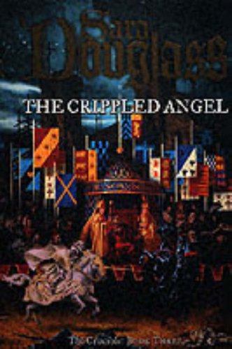 9780007108480: The Crippled Angel: Bk. 3: Book Three of the Crucible Trilogy (The Crippled Angel: Book Three of the Crucible Trilogy)