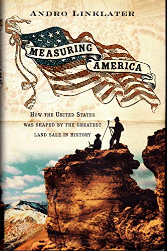 Imagen de archivo de Measuring America : How an Untamed Wilderness Shaped the United States and Fulfilled the Promise of Democracy a la venta por Better World Books Ltd