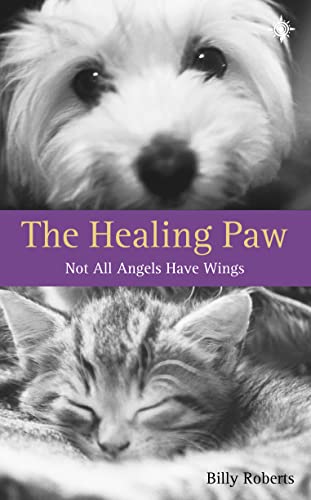 9780007109494: The Healing Paw: Not All Angels Have Wings!: Your Pet Can Heal Your Life