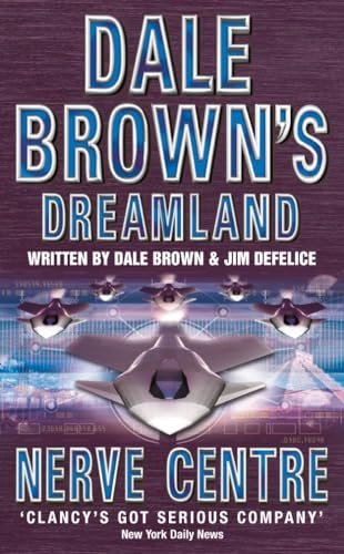 Nerve Centre (Dale Brown's Dreamland, Book 2) (Dale Brown's Dreamland) (9780007109678) by Dale Brown; Jim DeFelice