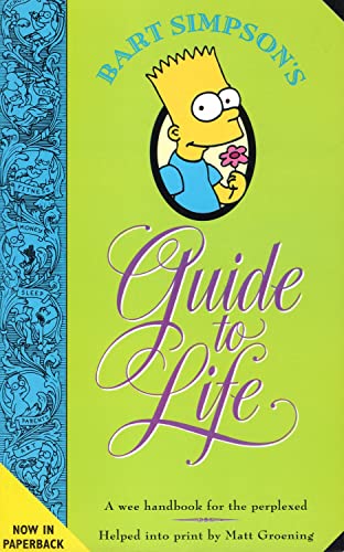 Stock image for Bart Simpson  s Guide to Life: A Wee Handbook for the Perplexed for sale by AwesomeBooks