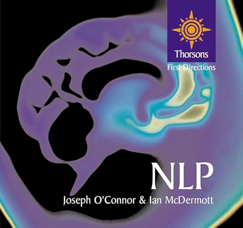 Beispielbild fr Thorsons First Directions - NLP: A Practical Guide to Achieving the Results You Want zum Verkauf von AwesomeBooks